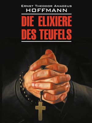cover image of Die Elixiere des Teufels / Эликсир дьявола. Книга для чтения на немецком языке